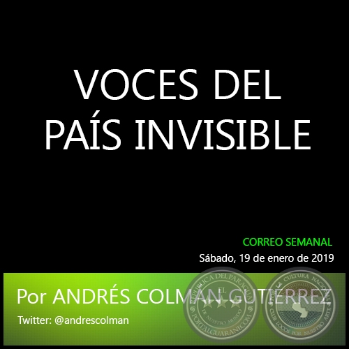 VOCES DEL PAS INVISIBLE - Por ANDRS COLMN GUTIRREZ - Sbado, 19 de enero de 2019
